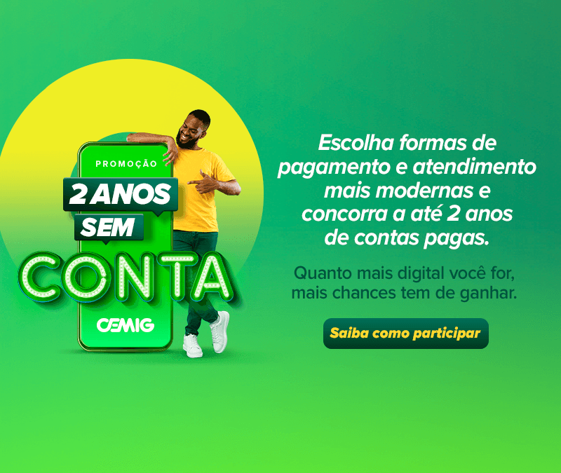 "2 Anos Sem Conta Cemig": clientes têm até terça-feira (31/10) para participar do próximo sorteio 1 A promoção "2 Anos Sem Conta Cemig" continua premiando clientes da companhia em todo o estado