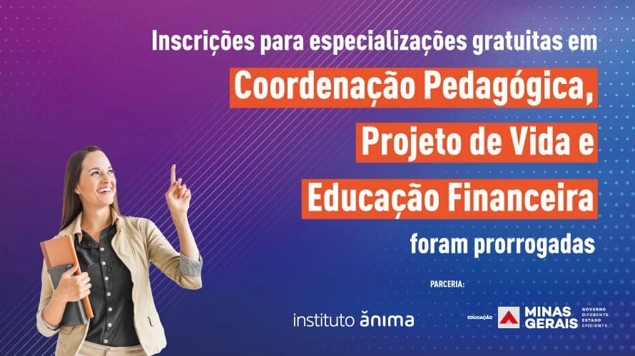 Prorrogadas as inscrições para especializações gratuitas em Coordenação Pedagógica, Projeto de Vida e Educação Financeira 1 Nessa parceria, são oferecidas três especializações: Coordenação Pedagógica, Projeto de Vida e Educação Financeira