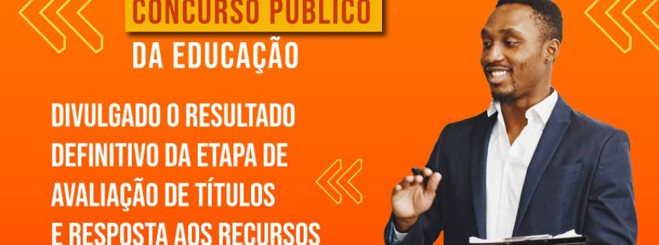 Concurso Público da Educação: Resultado Definitivo da etapa de Avaliação de Títulos e resposta aos recursos são divulgados 1 Concurso Publico Resultado Definitivo site 1