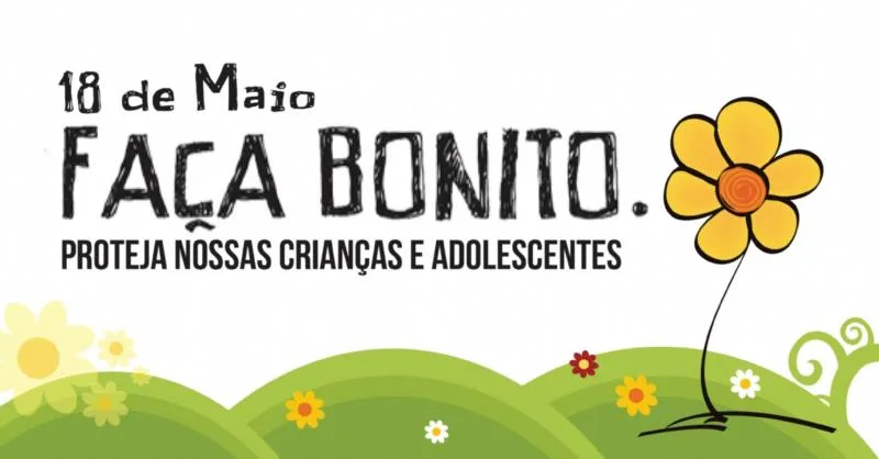 18 de Maio - Dia Nacional de Combate ao Abuso e Exploração Sexual de Crianças e Adolescentes
