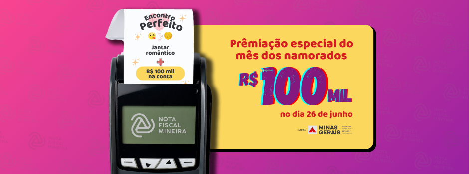 No mês dos namorados, Nota Fiscal Mineira dará prêmio especial de R$ 100 mil 1 Junho, mês dos namorados, pode ser um período de muita sorte para os consumidores mineiros